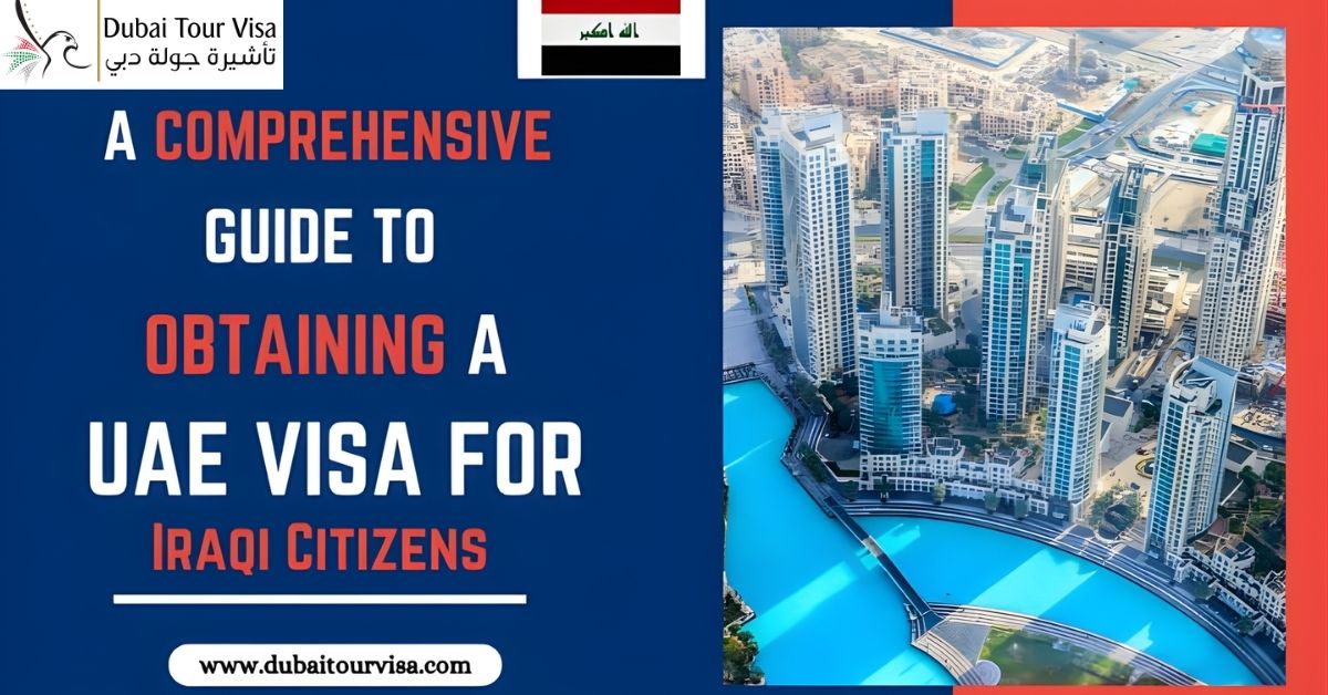 A Comprehensive Guide to Obtaining a UAE Visa for Iraqi Citizens